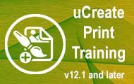 uCreate Print Training (v12.1 and later)