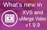 What's new in XVS v1.9.9?