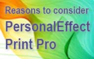 Reasons to consider PersonalEffect Print Pro